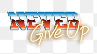 Png never give up word element, transparent background