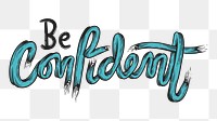 Be confident  png text, transparent background