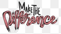 Make the difference  png text, transparent background