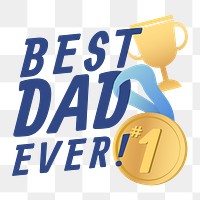 Best dad ever png sticker, transparent background