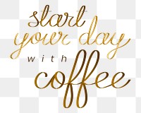 Png coffee quote design element, transparent background