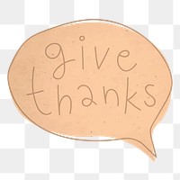 Png give thanks speech balloon doodle sticker, transparent background