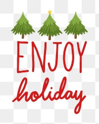 Enjoy holiday png, transparent background