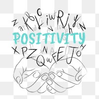 Positivity word png sticker, hands cupping alphabet letters on transparent background