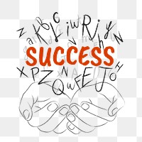 Success word png sticker, hands cupping alphabet letters on transparent background