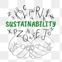 Sustainability word png sticker, hands cupping alphabet letters on transparent background