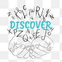 Discover word png sticker, hands cupping alphabet letters on transparent background