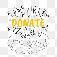 Donate word png sticker, hands cupping alphabet letters on transparent background