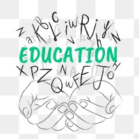 Education word png sticker, hands cupping alphabet letters on transparent background