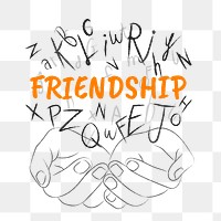 Friendship word png sticker, hands cupping alphabet letters on transparent background