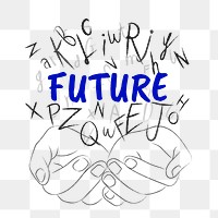 Future word png sticker, hands cupping alphabet letters on transparent background