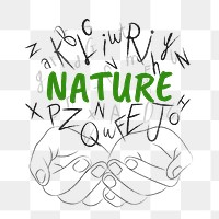 Nature word png sticker, hands cupping alphabet letters on transparent background