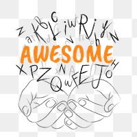 Awesome word png sticker, hands cupping alphabet letters on transparent background