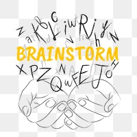 Brainstorm word png sticker, hands cupping alphabet letters on transparent background