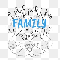 Family word png sticker, hands cupping alphabet letters on transparent background