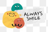 Always smile png sticker, transparent background