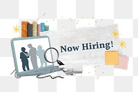 Now hiring words png sticker, HR recruitment collage, transparent background