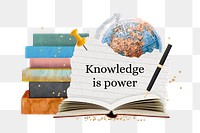 Knowledge is power png sticker, education collage, transparent background