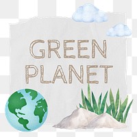 Green planet png word sticker, note paper, environment collage on transparent background