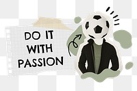 Passion quote png ripped paper journal sticker, transparent background