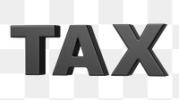 Tax png word, 3D black typography, transparent background