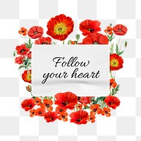 Follow your heart png quote, aesthetic flower collage art on transparent background