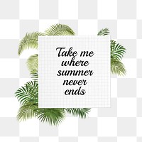 Take me Summer png quote, aesthetic collage art on transparent background