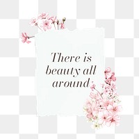 There is beauty all around png quote, aesthetic flower collage art on transparent background