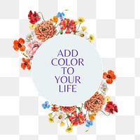 Add color to your life png quote, aesthetic flower collage art on transparent background