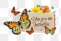 PNG You give me butterflies, love quote with paper craft remix, transparent background