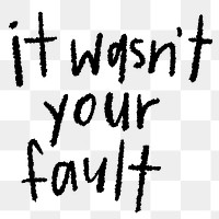 It wasn't your fault word png doodle element, transparent background