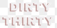 Text dirty thirty png typography