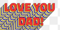 LOVE YOU DAD layered png retro typography