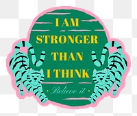 Png twin tiger badge with I&rsquo;m strong than I think text