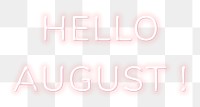 Glowing neon Hello August! png typography