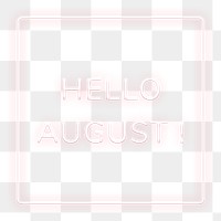 Neon frame Hello August! png border lettering
