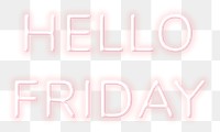 Glowing neon Hello Friday png typography