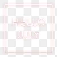Frame with Hello July png neon typography text