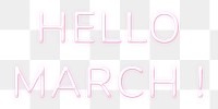 Glowing neon Hello March! png typography