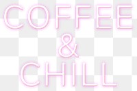 Glowing coffee & chill png neon text