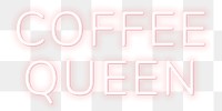Glowing coffee queen png neon text