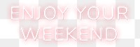 Enjoy your weekend png lettering neon typography