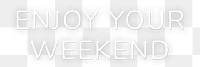 Neon enjoy your weekend png lettering typography