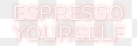 Pink neon espresso yourself png lettering typography