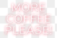 Glowing more coffee please! png retro neon sign word sticker