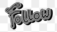 Follow grayscale png retro word typography