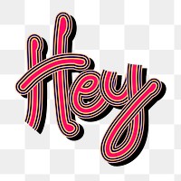 Hot pink Hey png word calligraphy