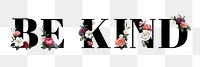 Floral be kind word typography design element