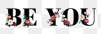 Floral be you word typography design element