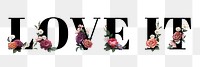 Floral love it word typography design element